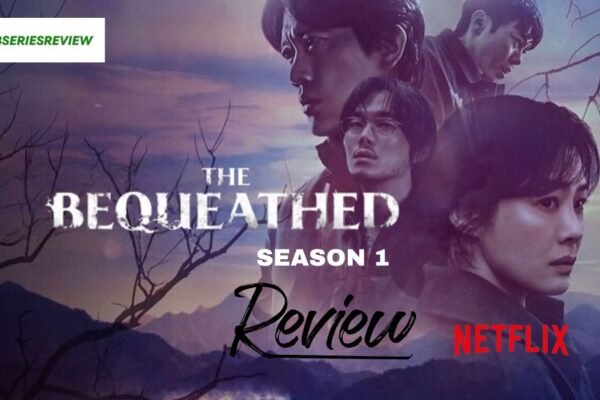 THE BEQUEATHED SEASON 1 REVIEWThis bewildering...