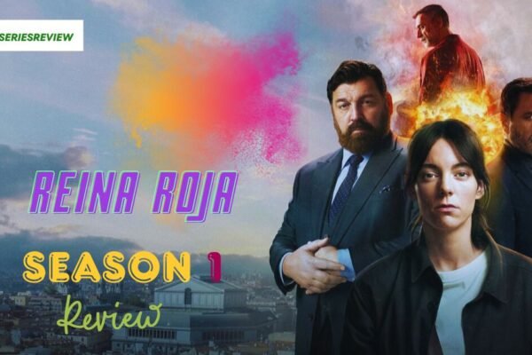 Reina Roja Season 1 An Outstanding Spanish Thriller