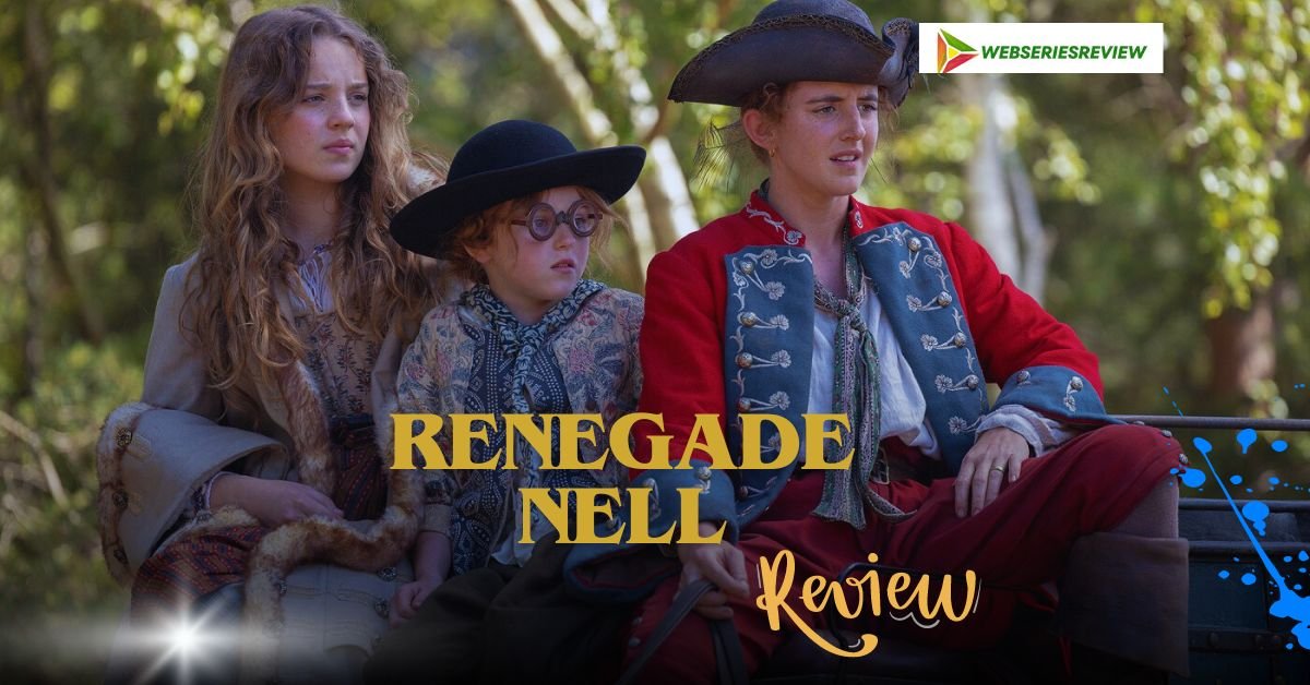 Renegade Nell Review In the supernatural period series