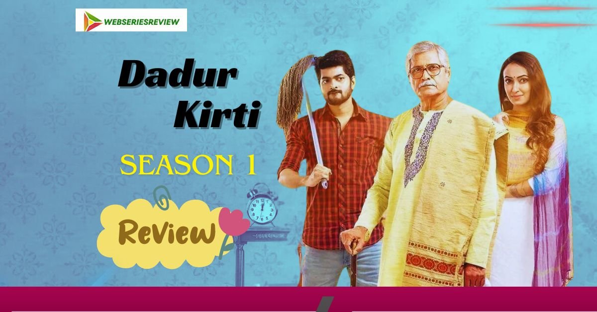 Dadur Kirti Season 1 Review Mystery and fun layered over family history