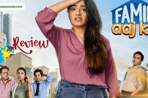 Family Aaj Kal Review An Emotionally Impactful Drama